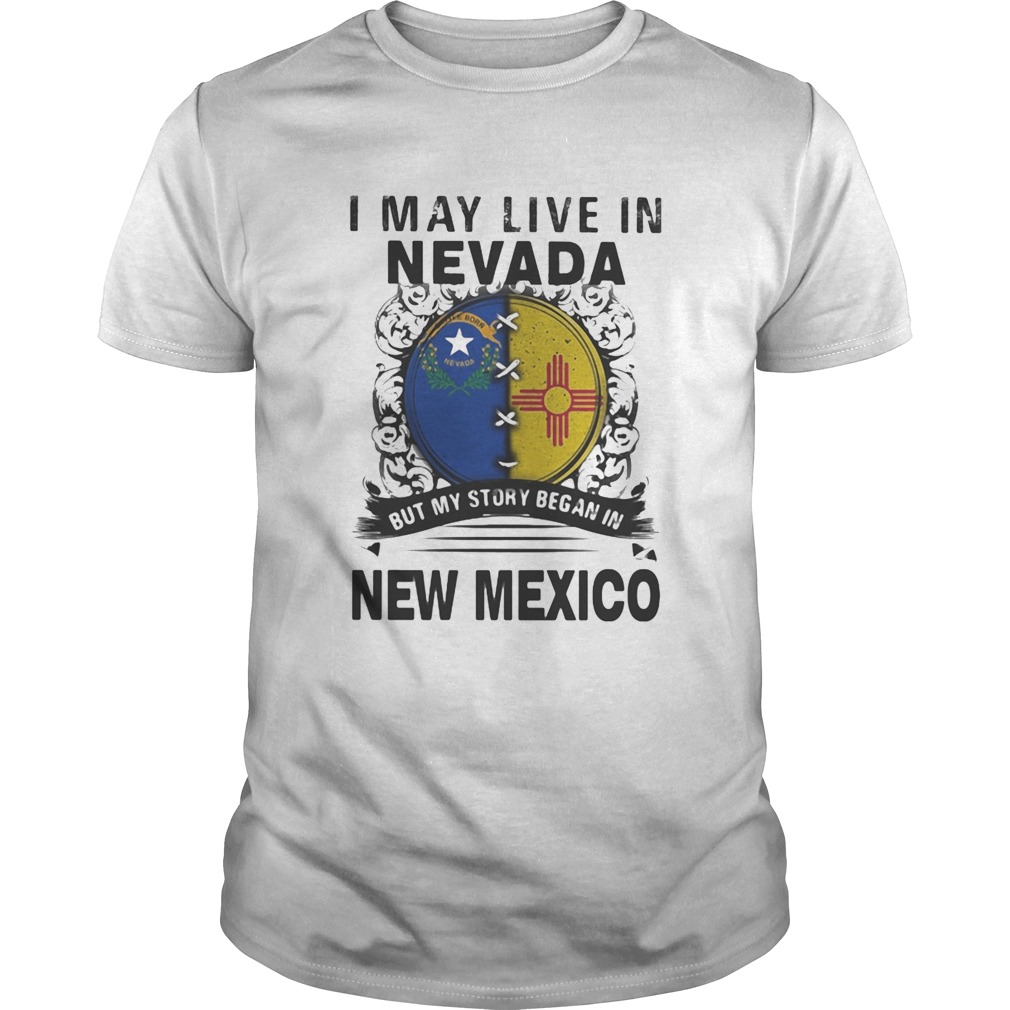 I may live in nevada but my story began in new mexico shirt