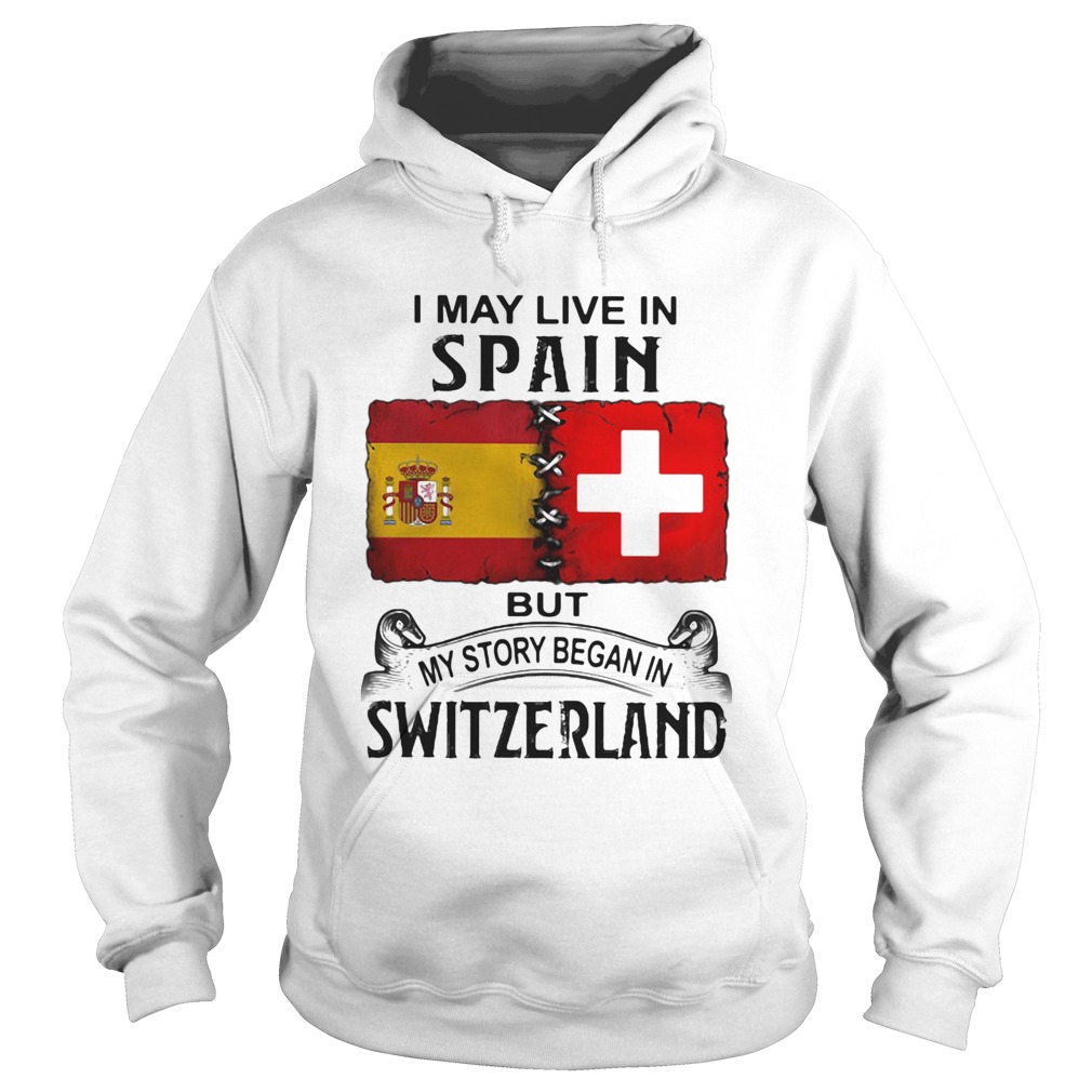 I may live in spain but my story began in switzerland  Hoodie