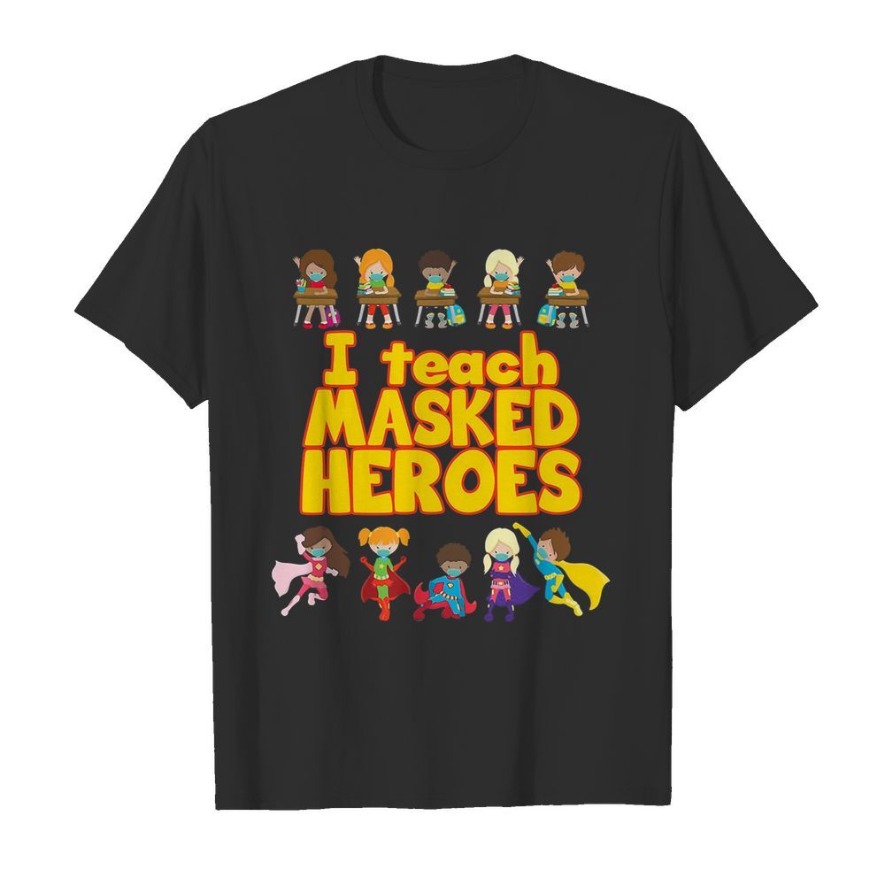 I teach masked heroes shirt