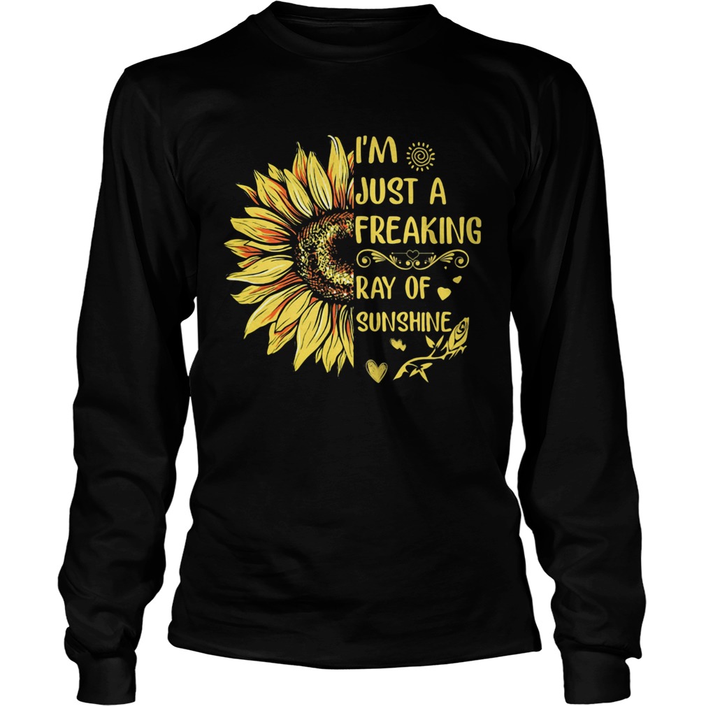 IM JUST A FREAKING RAY OF SUNSHINE SUNFLOWER  Long Sleeve