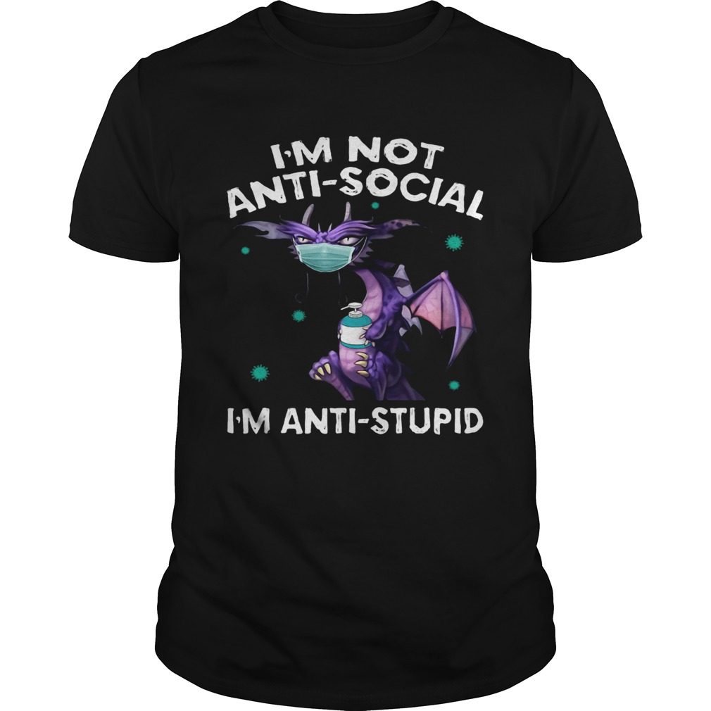 IM NOT ANTISOCIAL IM ANTISTUPID DRAGON MASK HAND SANNITIZER shirt