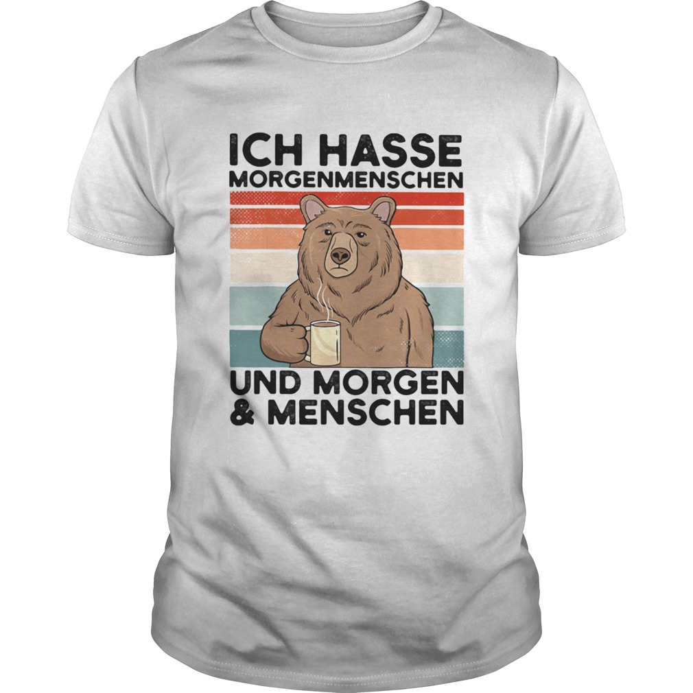 Ich Hasse Morgenmenschen Und Morgen And Menschen Bear Vintage Retro shirt