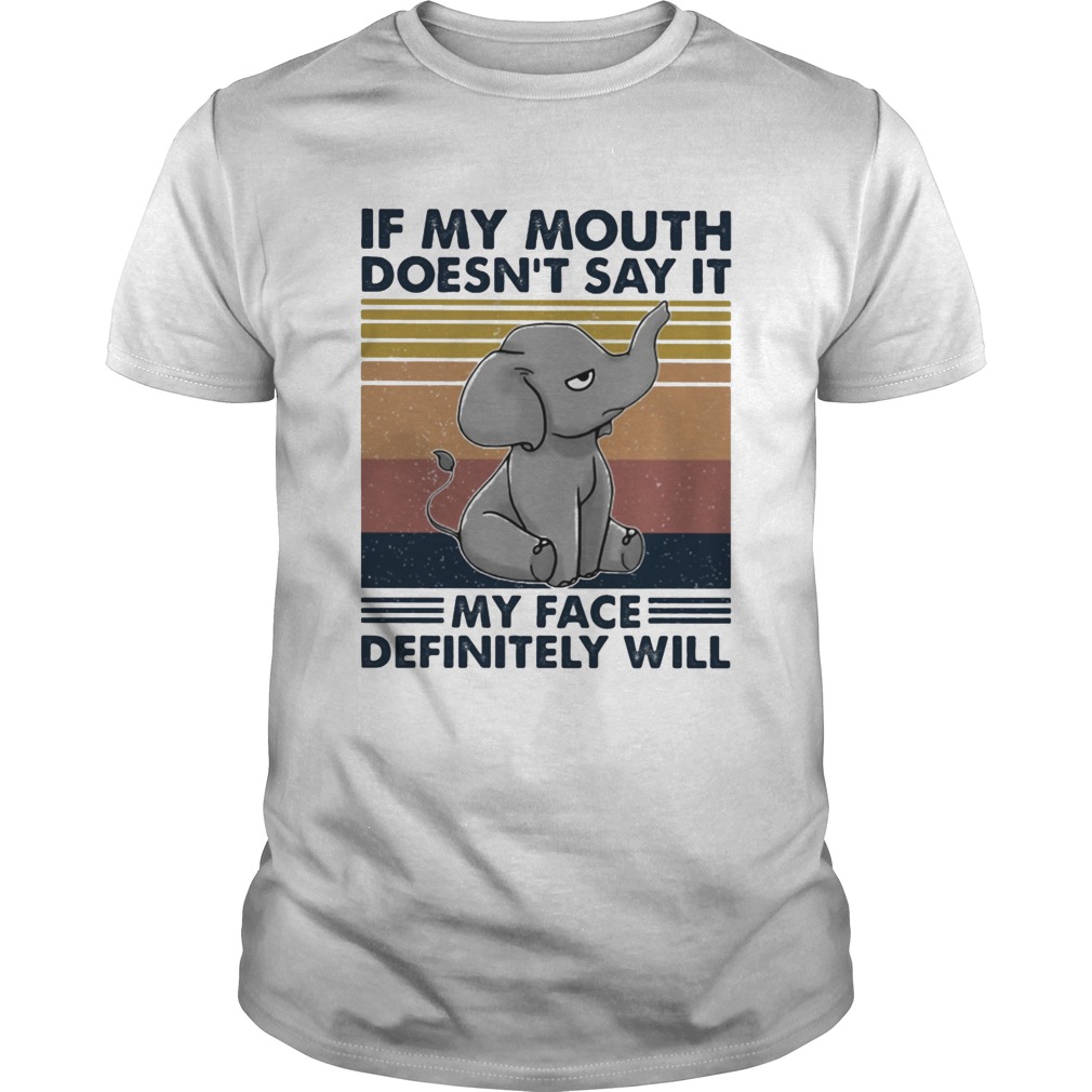 If My Mouth Doesn t Say It My Face Definitely Will  Unisex