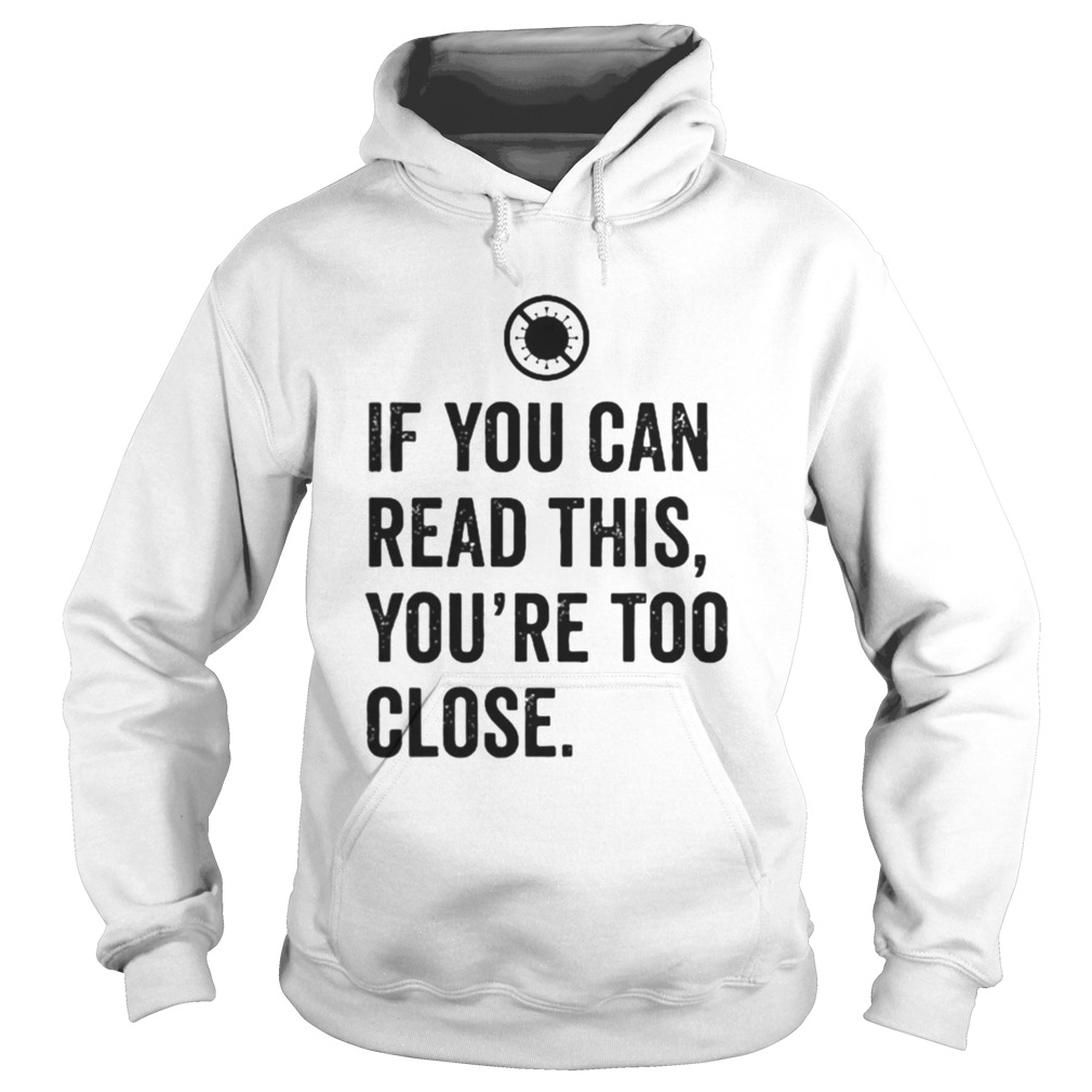 If You Can Read This Youre Too Close  Hoodie