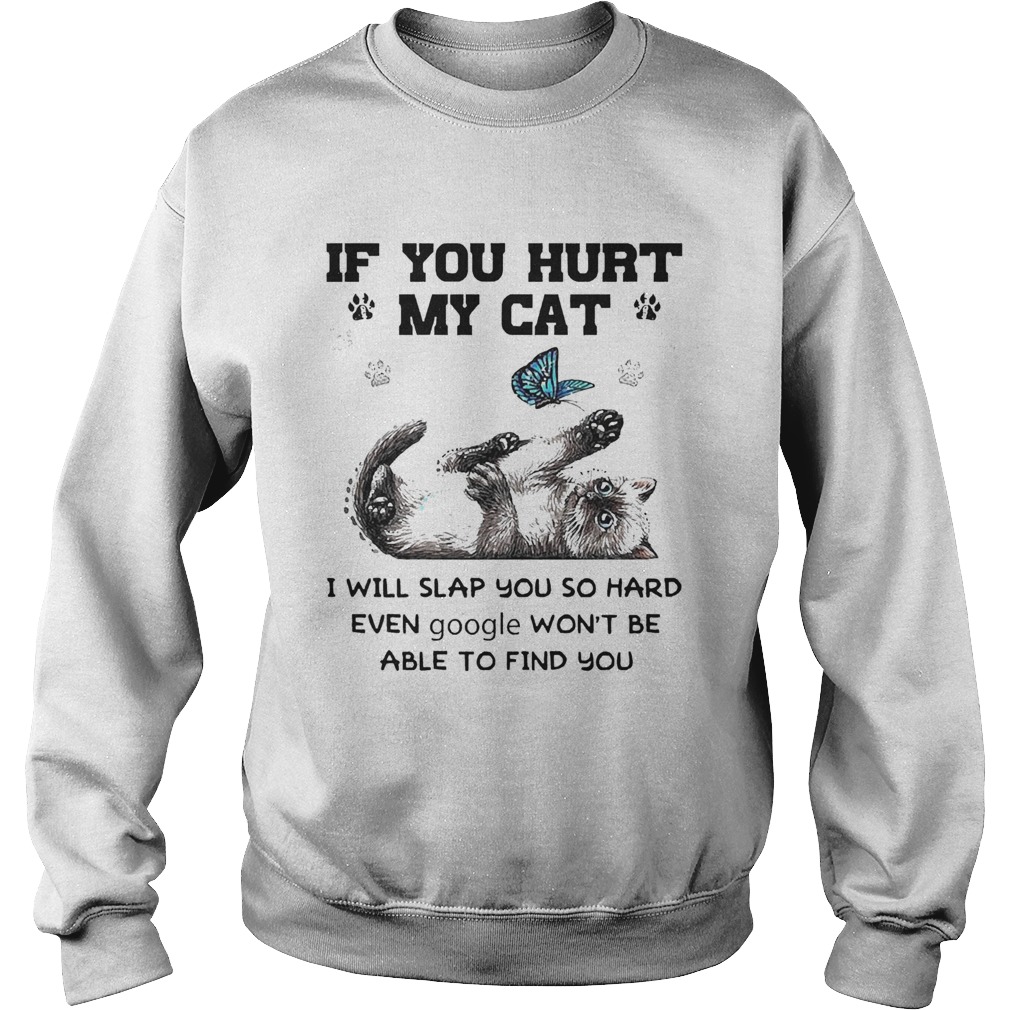 If You Hurt My Cat I Will Slap You So Hard Even Google Wont Be Able To Find You Halloween  Sweatshirt