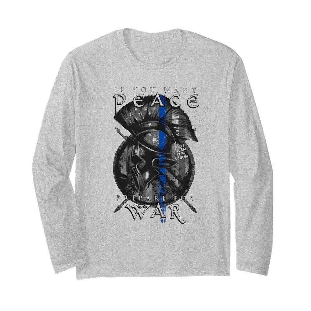 If you want peace prepare for war  Long Sleeved T-shirt 