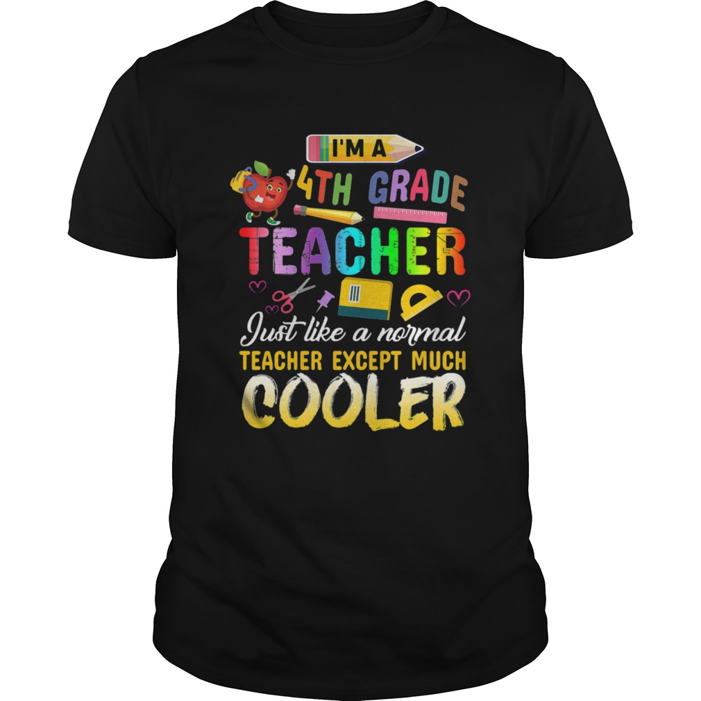 Im A 4th Fourth Grade Teacher Except Much Cooler Funny  Unisex