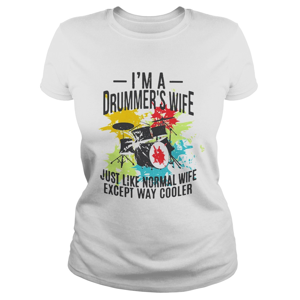 Im A Drummers Wife Just Like Normal Wife Just Like Normal Wife Except Way Cooler  Classic Ladies