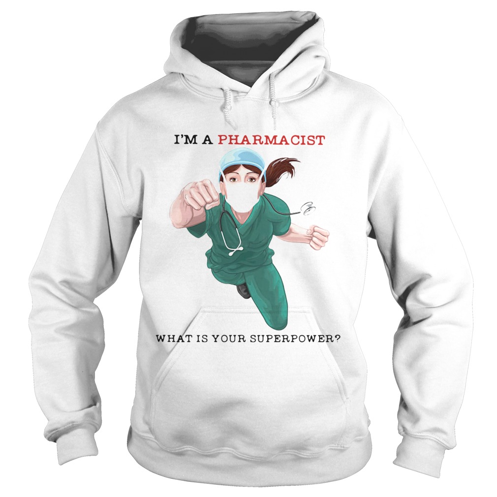 Im A Pharmacist What Is Your Superpower  Hoodie