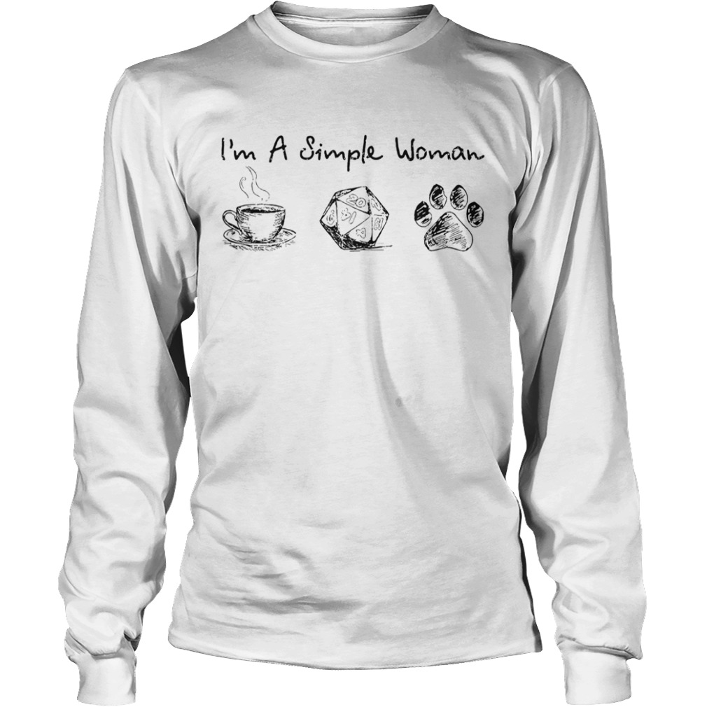 Im A Simple Woman I Like Coffee Dice And Dogs  Long Sleeve