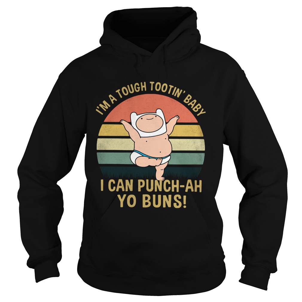 Im A Tough Tootin Baby I Can Punchah Yo Buns Vintage  Hoodie