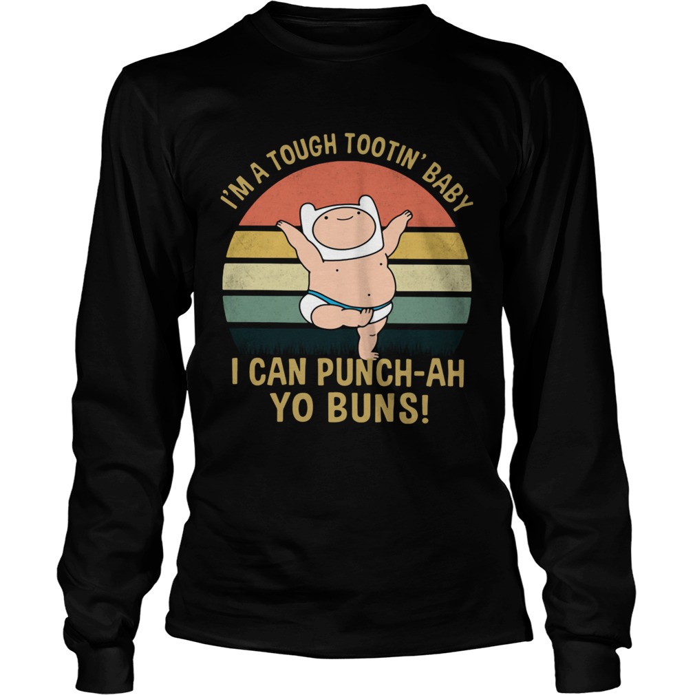 Im A Tough Tootin Baby I Can Punchah Yo Buns Vintage  Long Sleeve