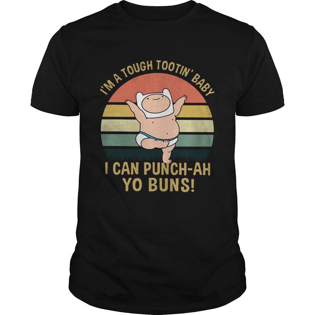 Im A Tough Tootin Baby I Can Punchah Yo Buns Vintage  Unisex