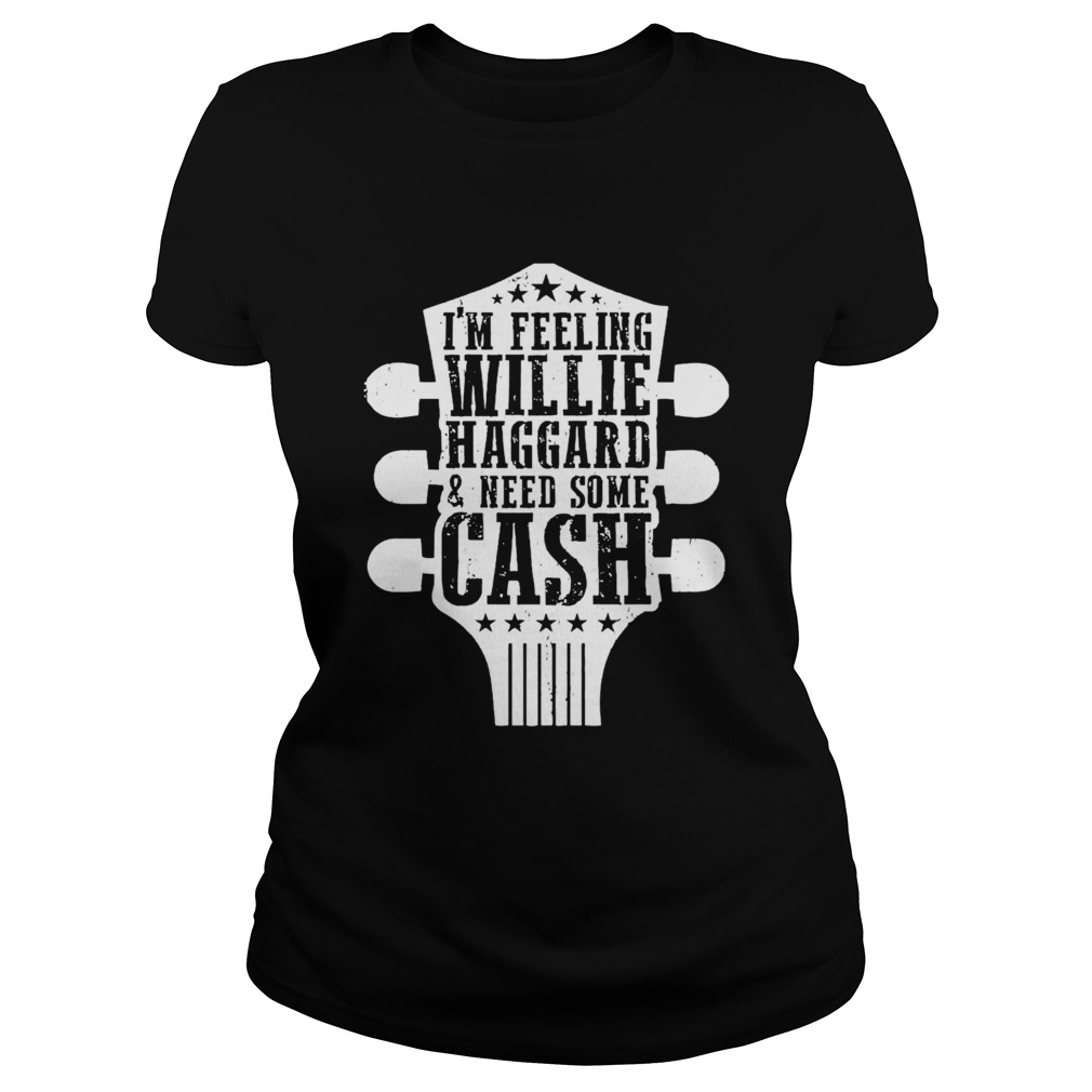 Im Feeling Willie Haggard And Need Some Cash  Classic Ladies