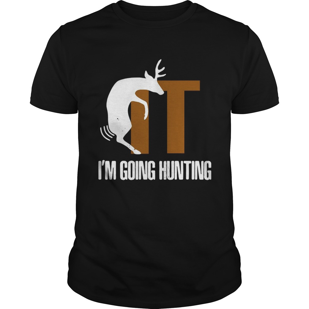 Im Going Hunting shirt