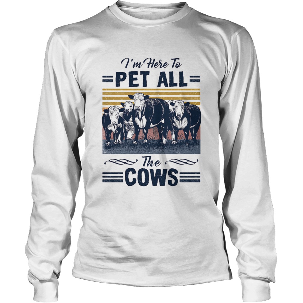 Im Here To Pet All The Cows Vintage  Long Sleeve