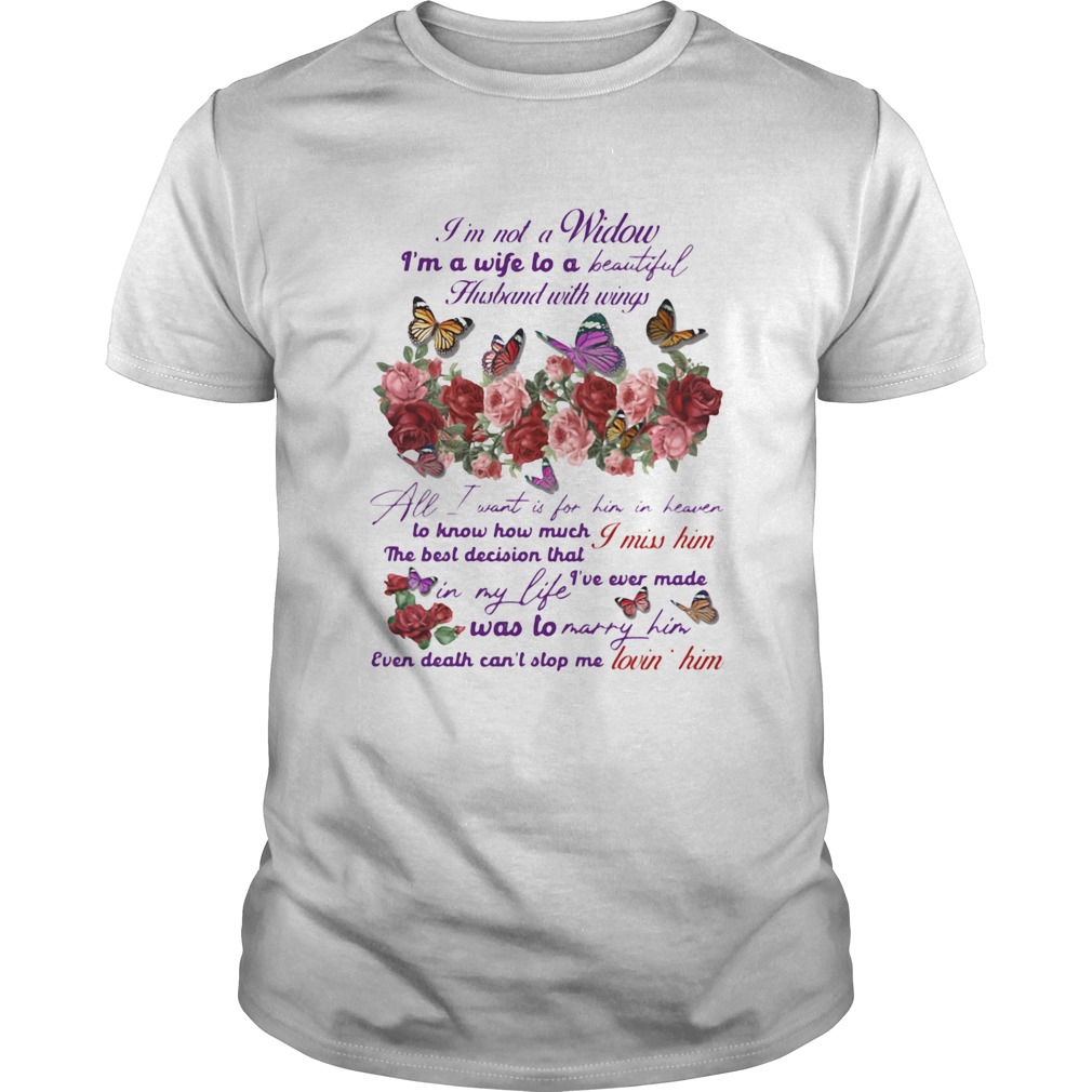 Im Not A Widow Im A Wife To A Beautiful Husband With Wings All I Want Is For Him In Heaven shirt