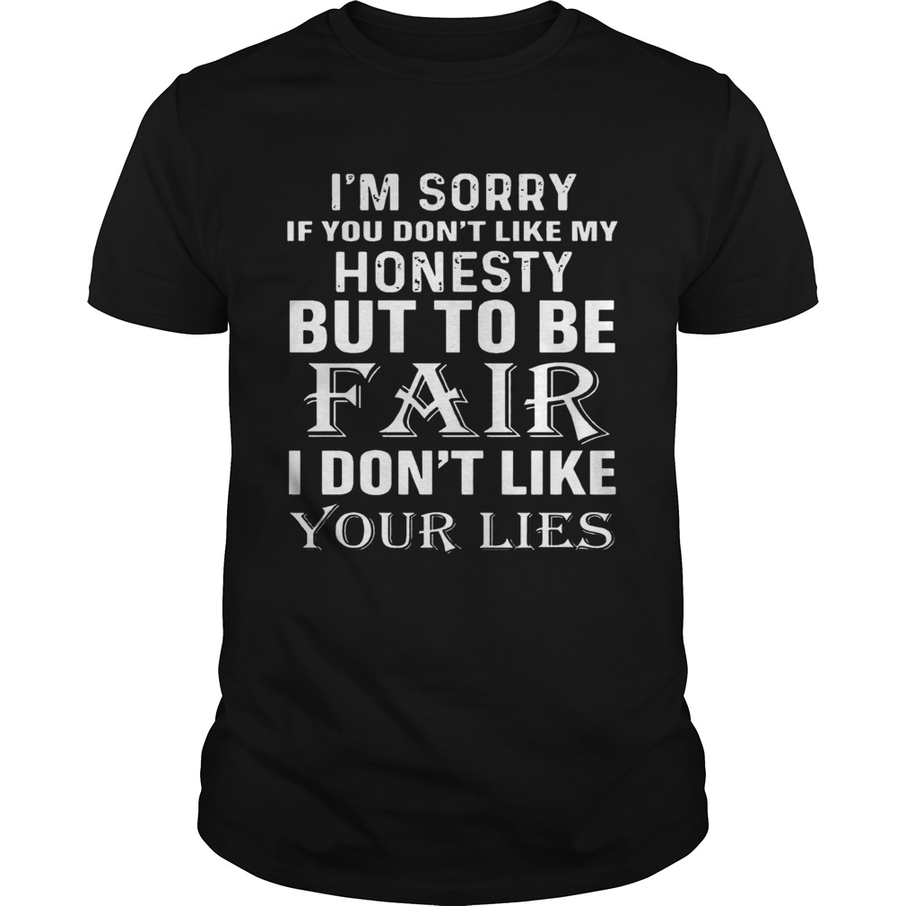 Im Sorry If You Dont Like My Honesty But To Be Fair I Dont Like Your Lies Halloween shirt