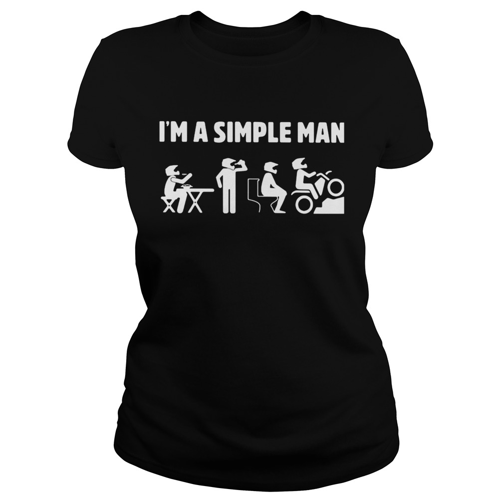 Im a simple man eat drink toilet motor  Classic Ladies