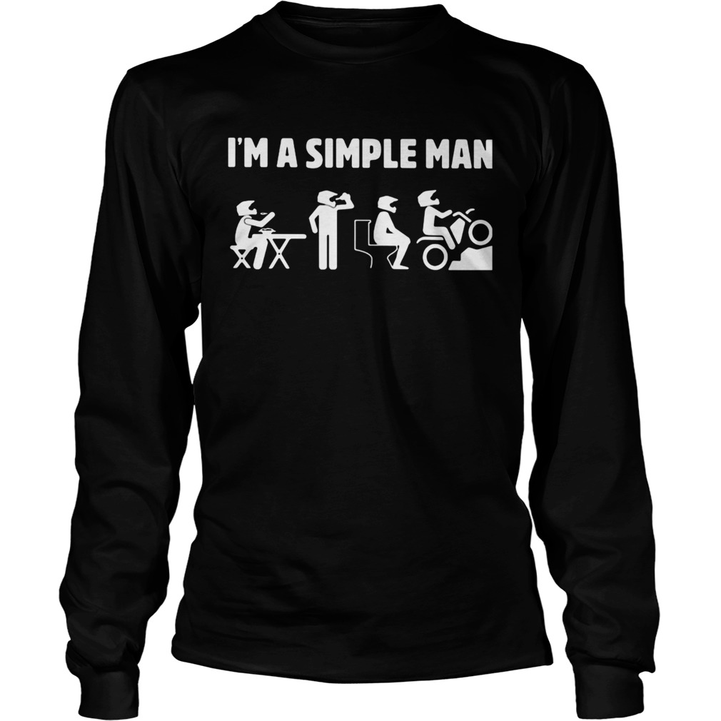 Im a simple man eat drink toilet motor  Long Sleeve