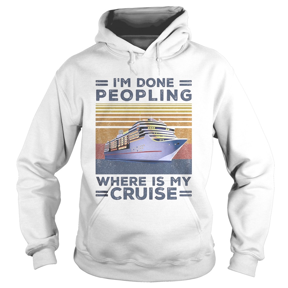 Im done peopling where is my cruise vintage retro  Hoodie