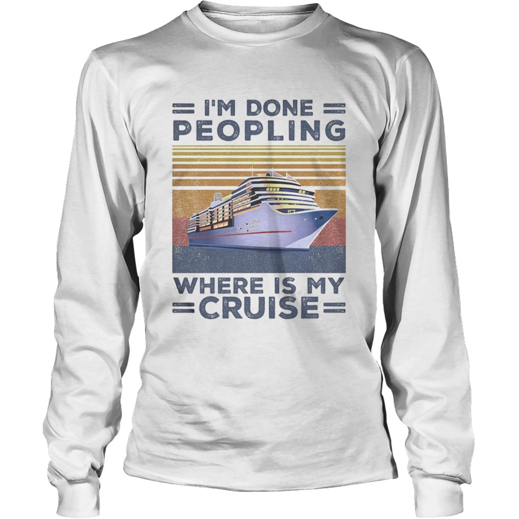 Im done peopling where is my cruise vintage retro  Long Sleeve