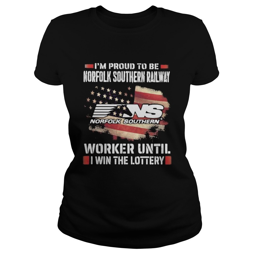 Im proud to be norfolk southern railway worker until i win the lottery  Classic Ladies