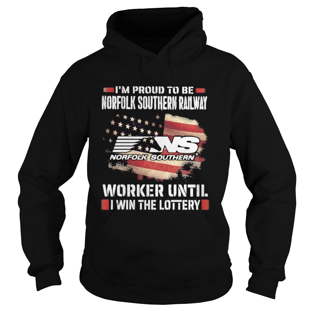 Im proud to be norfolk southern railway worker until i win the lottery  Hoodie