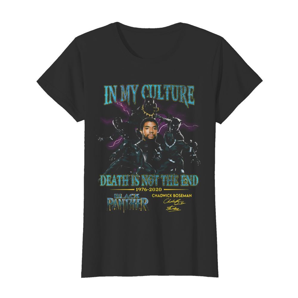 In my culture death is not the end 1977 2020 black panther rip chadwick Boseman signature  Classic Women's T-shirt