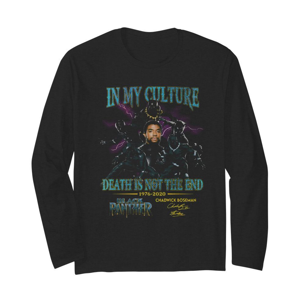 In my culture death is not the end 1977 2020 black panther rip chadwick Boseman signature  Long Sleeved T-shirt 