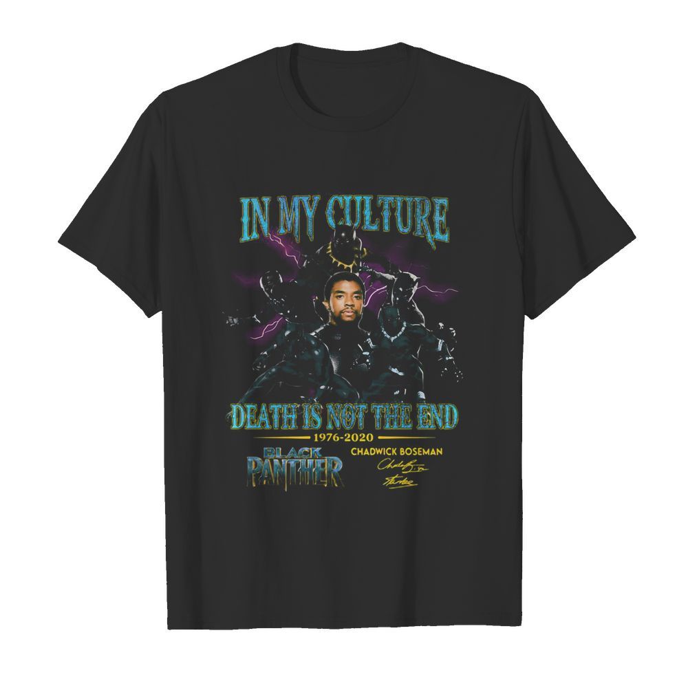 In my culture death is not the end 1977 2020 black panther rip chadwick Boseman signature  Classic Men's T-shirt