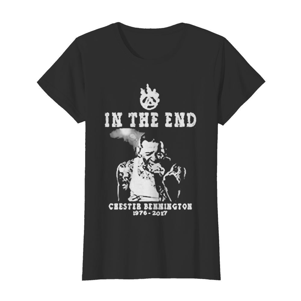 In the end chester bennington 1976 2017  Classic Women's T-shirt