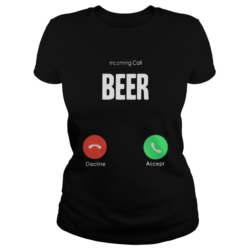 Incoming call beer decline accept  Classic Ladies