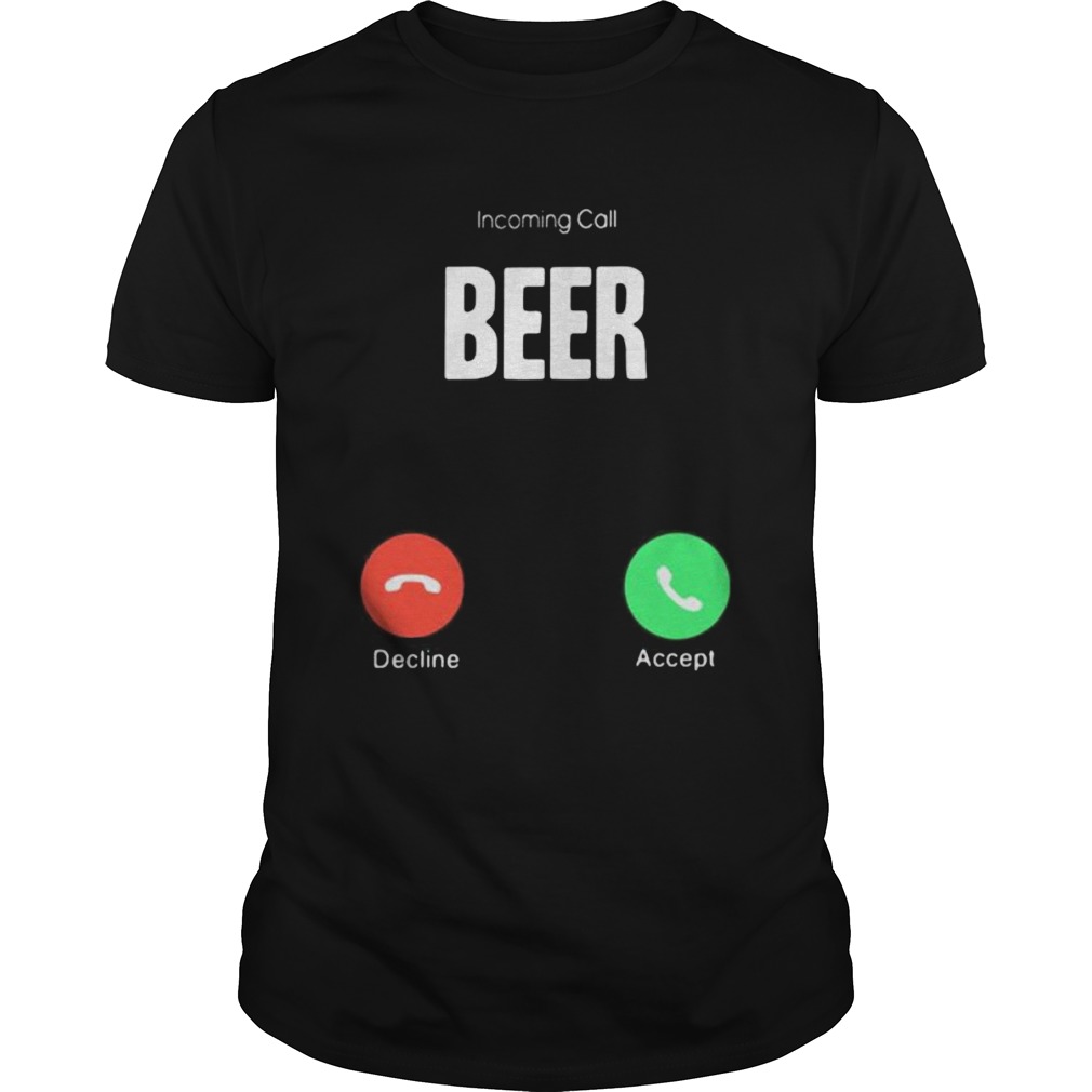 Incoming call beer decline accept  Unisex