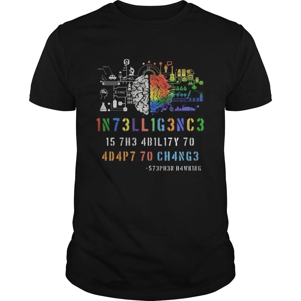 Intelligence Is The Ability To Adapt To Change Stephen Hawking shirt