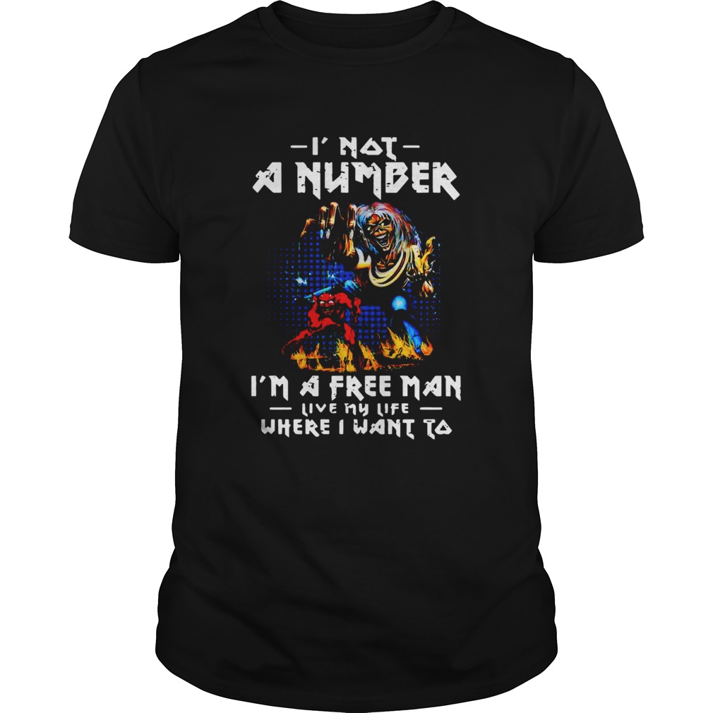 Iron Maiden I Not A Number Im A Free Man Live My Life Where I Want To Halloween shirt