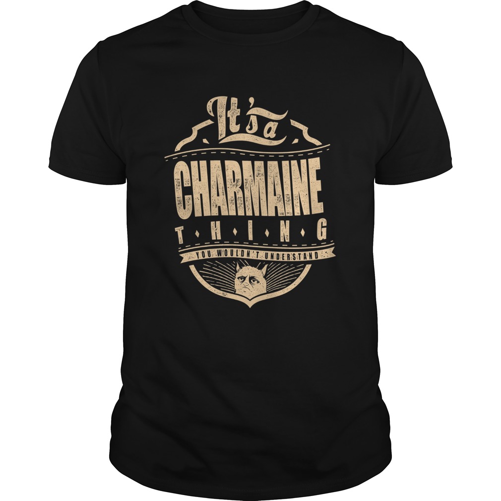 Its A Charmaine Thing You Wouldnt Understand shirt