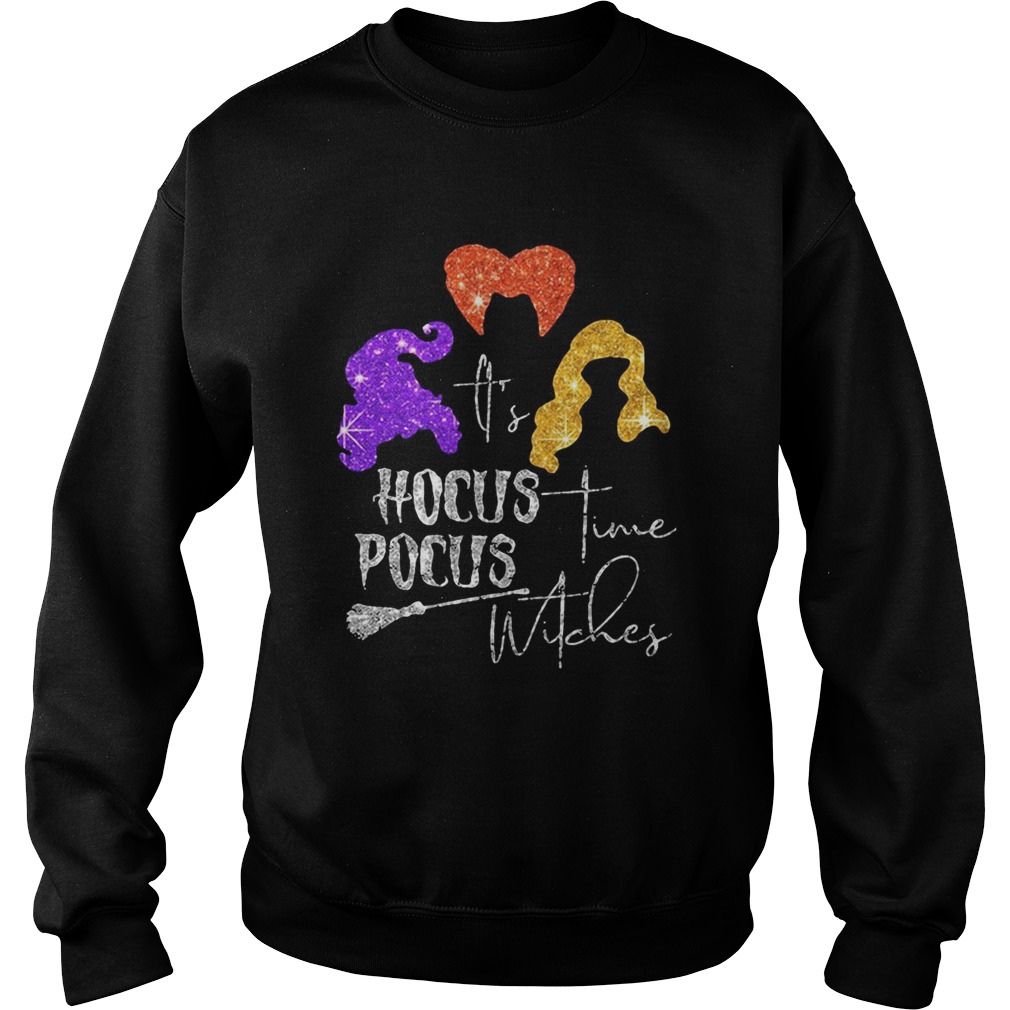 Its Hocus Pocus Time Witches Halloween  Sweatshirt