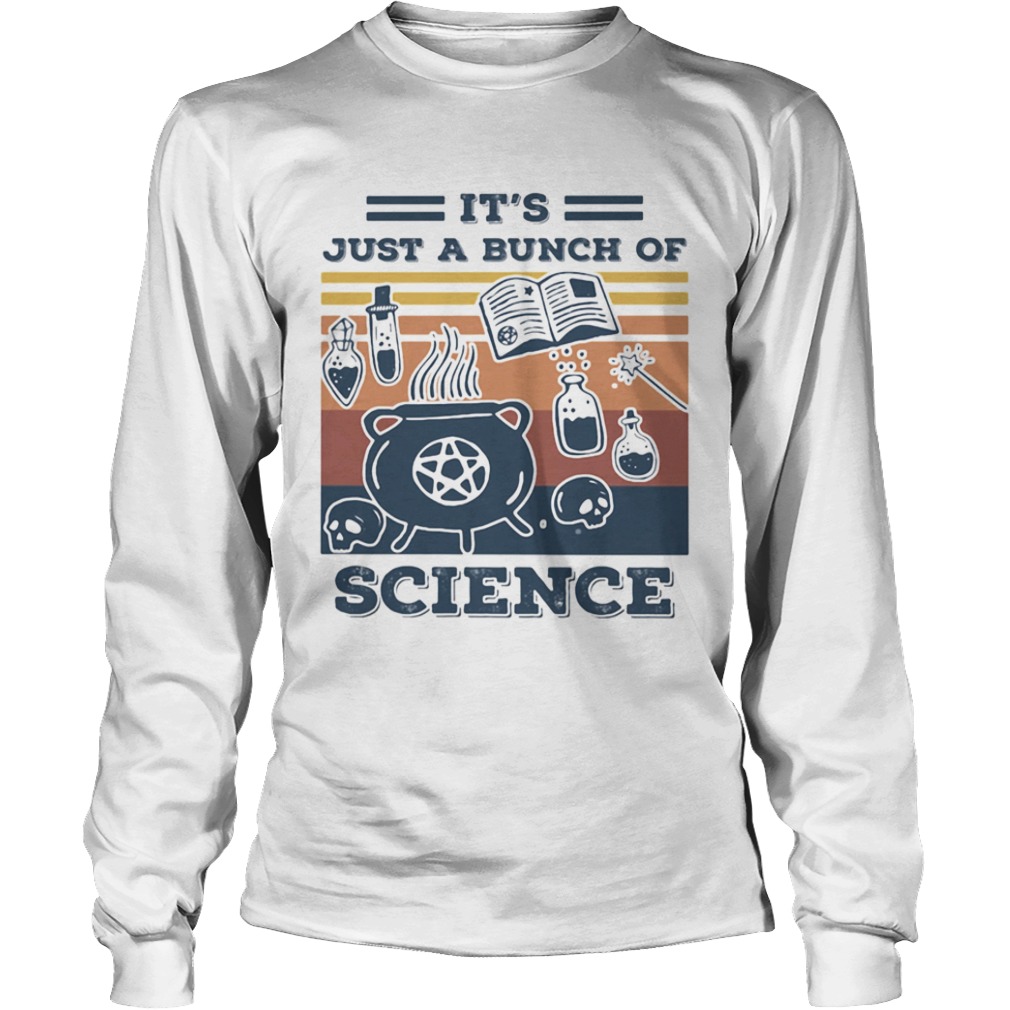 Its Just A Bunch Of Science  Long Sleeve