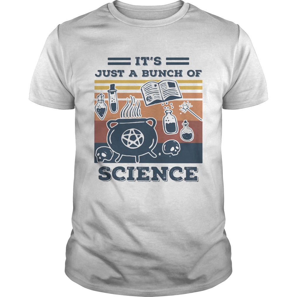 Its Just A Bunch Of Science shirt