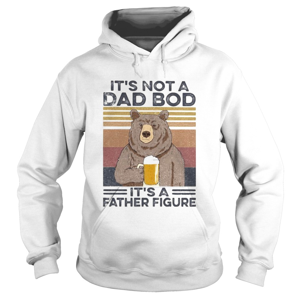 Its Not A Dad Bod Its A Father Figure Bear Drinking Beer Vintage Retro  Hoodie