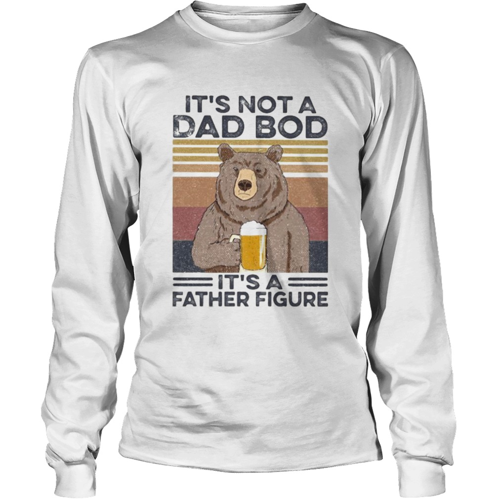 Its Not A Dad Bod Its A Father Figure Bear Drinking Beer Vintage Retro  Long Sleeve