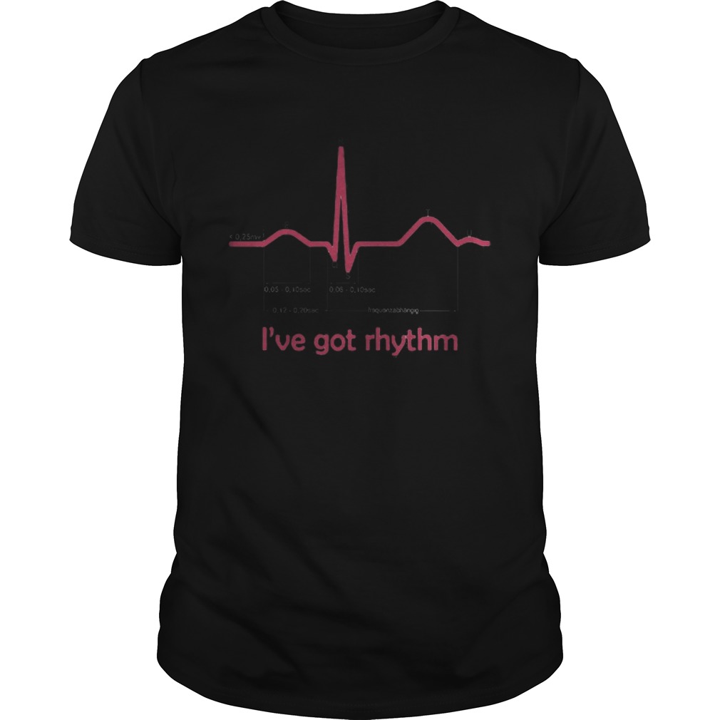 Ive got rhythm shirt