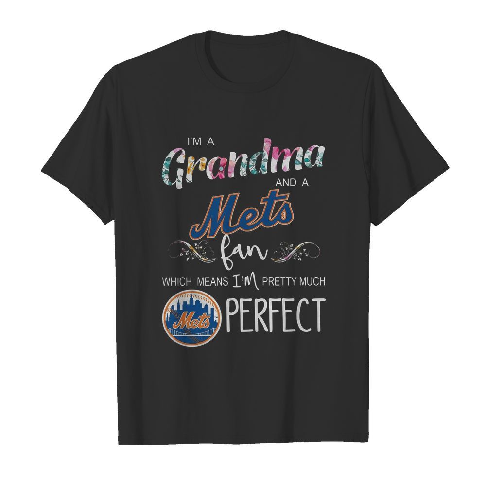 I’m A Grandma And A New York Yankees Fan Which Means I’m Pretty Much Perfect shirt