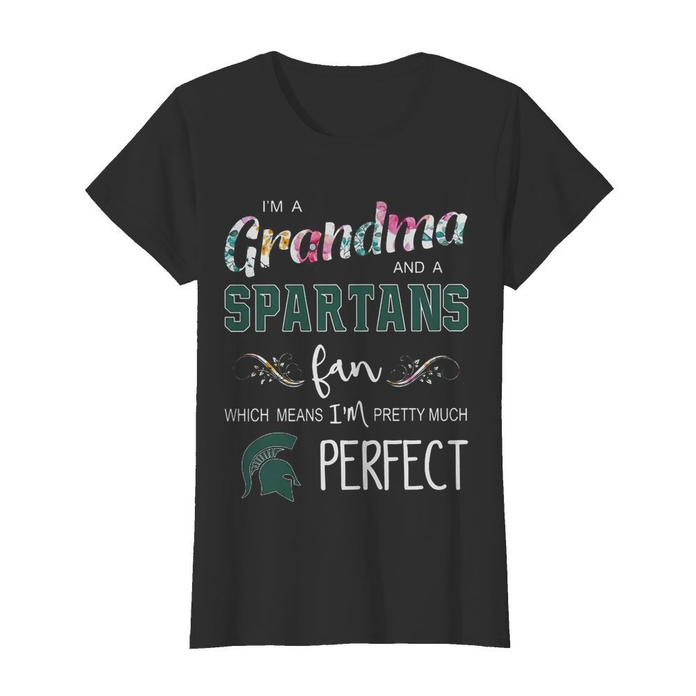 I’m Grandma And A Spartans Fan Which Means I’m Pretty Much Perfect  Classic Women's T-shirt