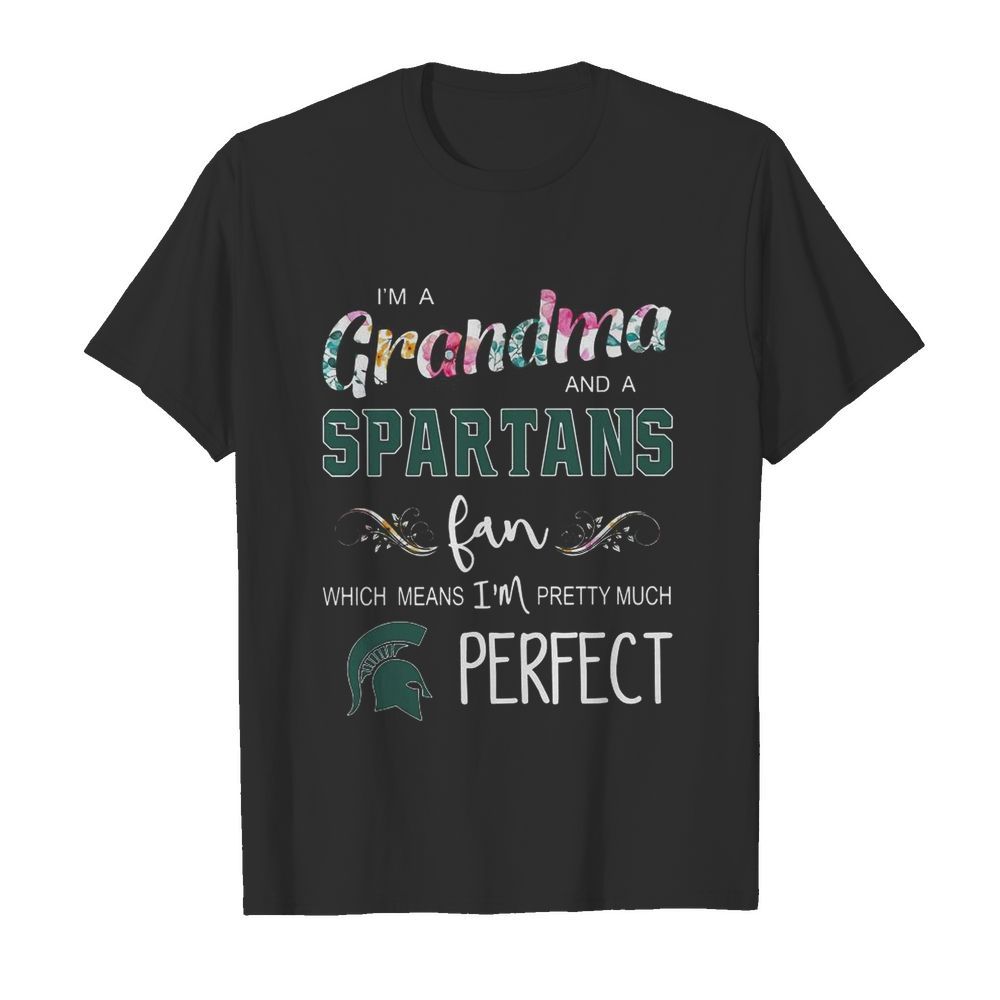 I’m Grandma And A Spartans Fan Which Means I’m Pretty Much Perfect  Classic Men's T-shirt