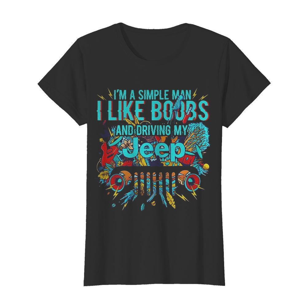 I’m a simple man i like boobs and driving my tree  Classic Women's T-shirt