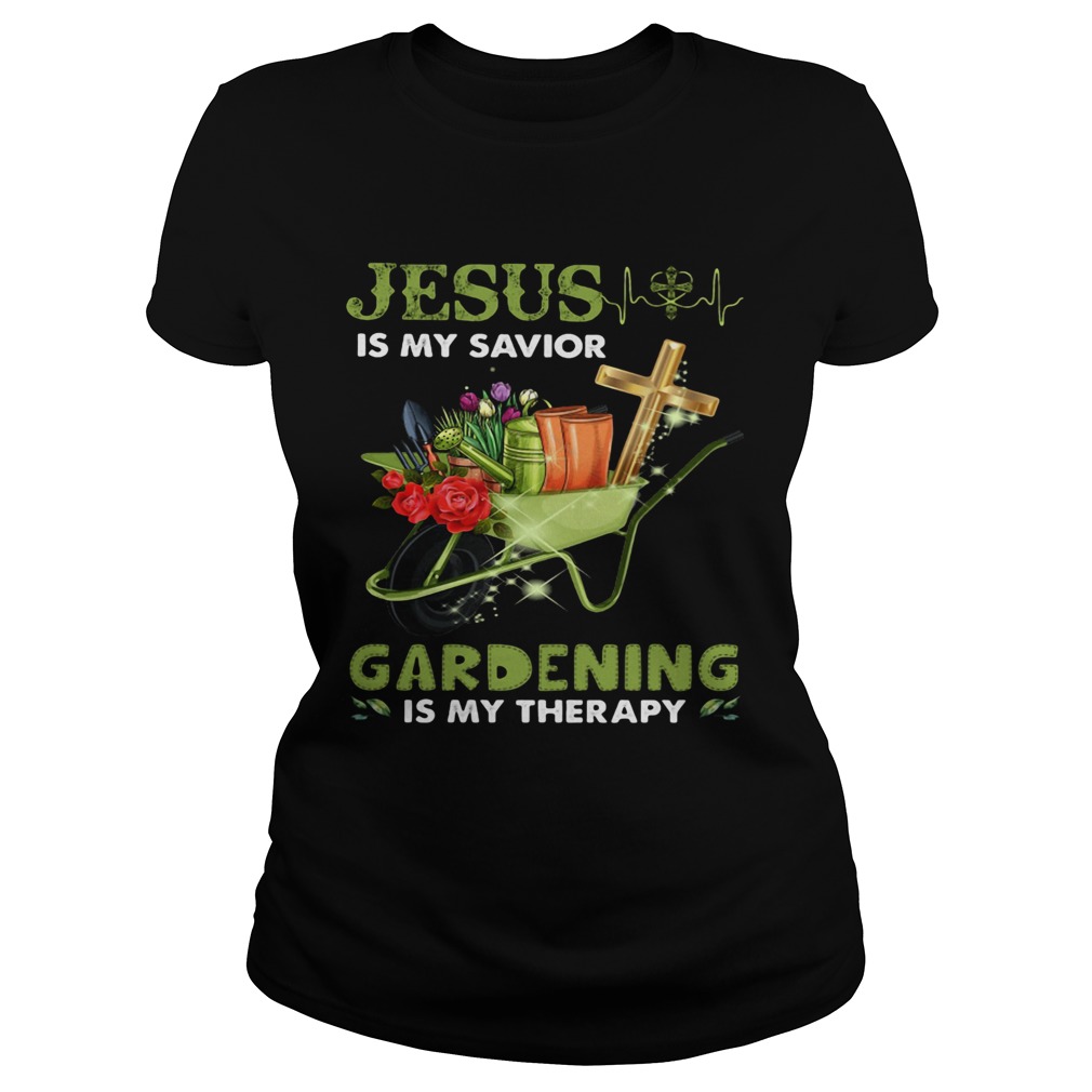 JESUS IS MY SAVIOR GARDENING IS MY THERAPY  Classic Ladies