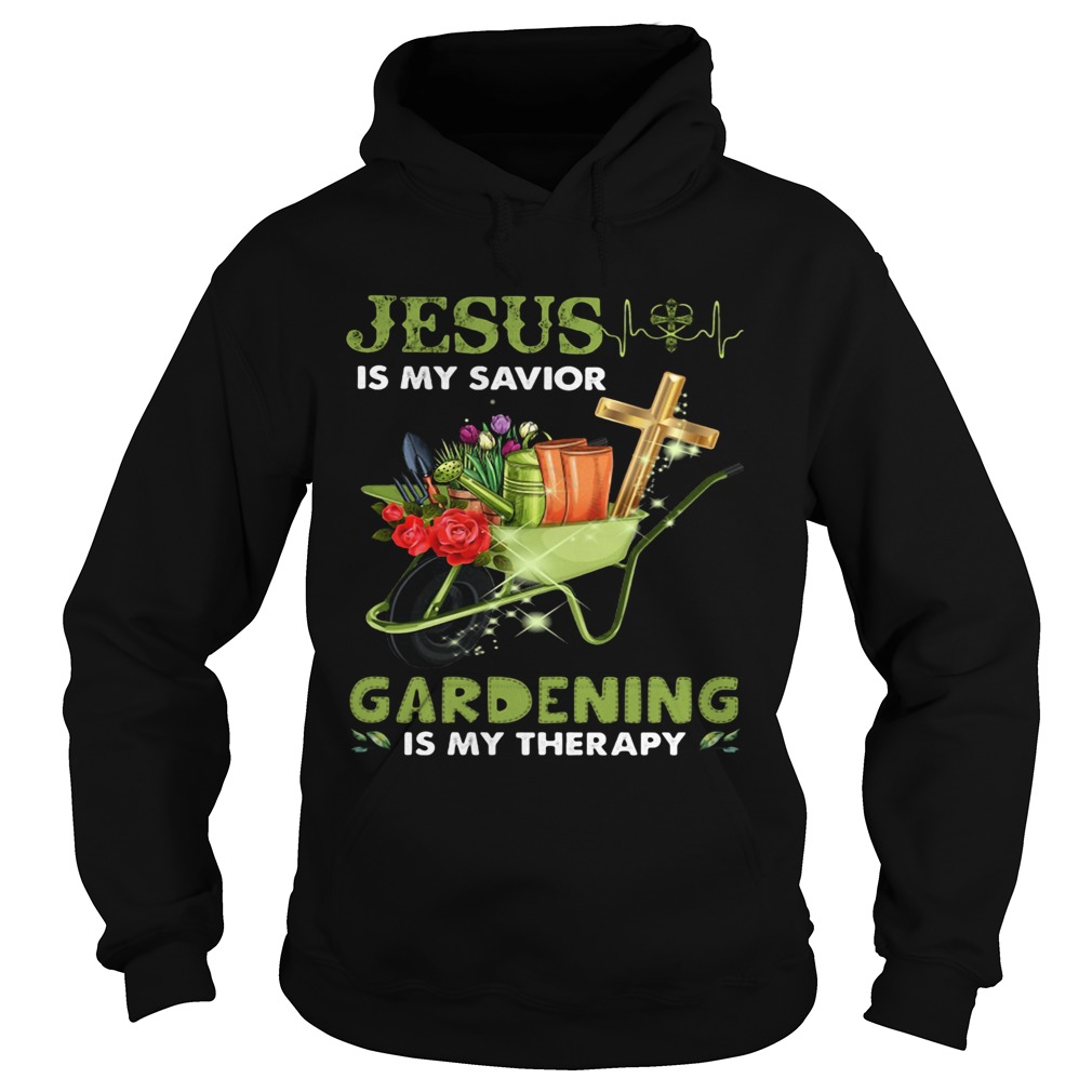 JESUS IS MY SAVIOR GARDENING IS MY THERAPY  Hoodie