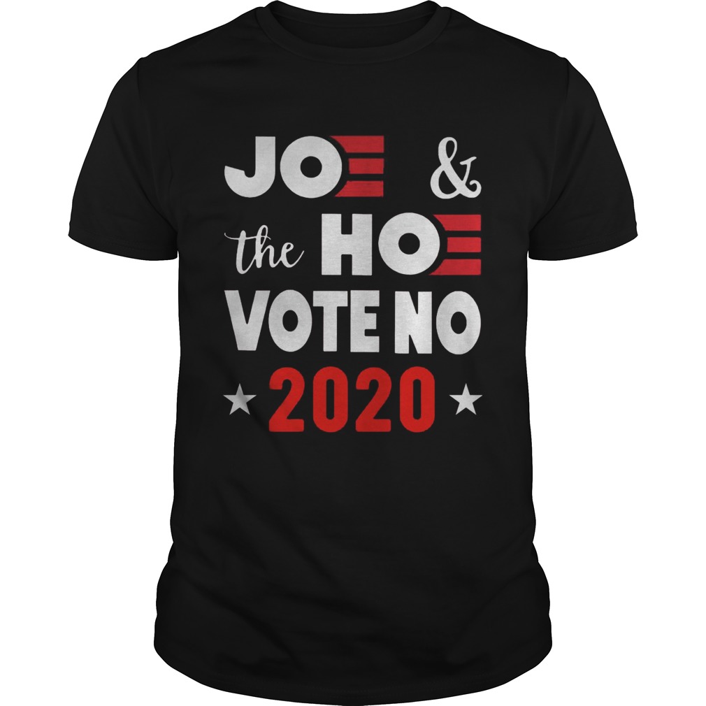 Joe And The Hoe Vote No 2020 Biden Harris  Unisex